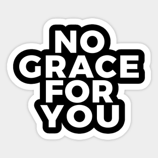 No Grace For You Sticker